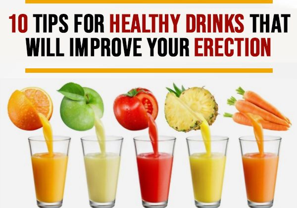 10 tips for healthy drinks that will improve your erection