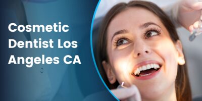 cosmetic dentist los angeles ca