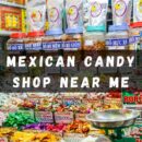 Mexican candy shop near me